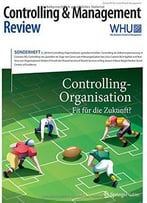 Controlling & Management Review Sonderheft 3-2016: Controlling-Organisation - Fit Für Die Zukunft? (Cmr-Sonderhefte)