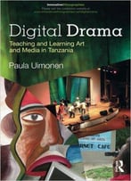 Digital Drama: Teaching And Learning Art And Media In Tanzania