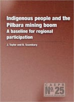 Indigenous People And The Pilbara Mining Boom: A Baseline For Regional Participation