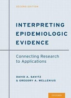 Interpreting Epidemiologic Evidence: Connecting Research To Applications, 2nd Edition