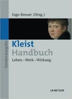 Kleist-Handbuch: Leben - Werk - Wirkung