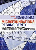 Microfoundations Reconsidered: The Relationship Of Micro And Macroeconomics In Historical Perspective