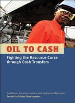 Oil To Cash: Fighting The Resource Curse Through Cash Transfers