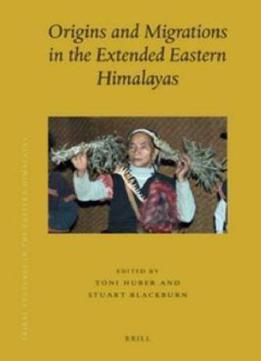 Origins And Migrations In The Extended Eastern Himalayas