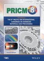 Proceedings Of The 8th Pacific Rim International Conference On Advanced Materials And Processing (Pricm-8)