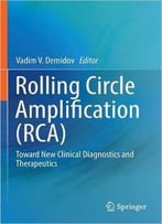 Rolling Circle Amplification (Rca): Toward New Clinical Diagnostics And Therapeutics