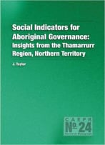 Social Indicators For Aboriginal Governance: Insights From The Thamarrurr Region, Northern Territory