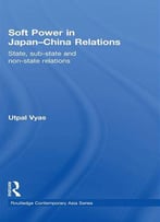 Soft Power In Japan-China Relations: State, Sub-State And Non-State Relations