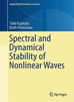 Spectral And Dynamical Stability Of Nonlinear Waves By Todd Kapitula And Keith Promislow