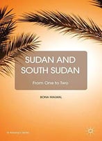 Sudan And South Sudan: From One To Two (St Antony's)