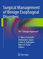 Surgical Management Of Benign Esophageal Disorders: The Chicago Approach