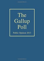 The Gallup Poll: Public Opinion 2013 (Gallup Polls Annual (Rl))