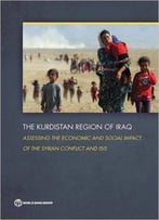 The Kurdistan Region Of Iraq: Assessing The Economic And Social Impact Of The Syrian Conflict And Isis