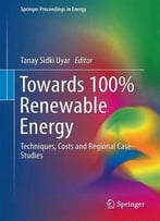 Towards 100% Renewable Energy: Techniques, Costs And Regional Case-Studies