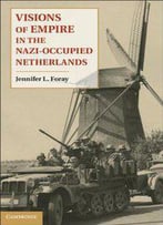 Visions Of Empire In The Nazi-Occupied Netherlands