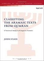 Classifying The Aramaic Texts From Qumran: A Statistical Analysis Of Linguistic Features