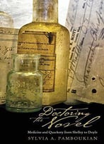 Doctoring The Novel: Medicine And Quackery From Shelley To Doyle