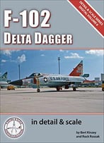 F-102 Delta Dagger In Detail & Scale (Digital Detail & Scale Series Book 6) [Print Replica]