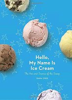 Hello, My Name Is Ice Cream: The Art And Science Of The Scoop