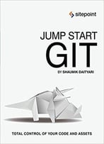 Jump Start Git: Take Control Of Your Code And Assets