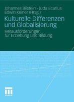 Kulturelle Differenzen Und Globalisierung: Herausforderungen Für Erziehung Und Bildung