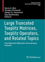 Large Truncated Toeplitz Matrices, Toeplitz Operators, And Related Topics