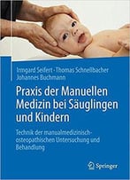 Praxis Der Manuellen Medizin Bei Säuglingen Und Kindern: Technik Der Manualmedizinisch-Osteopathischen Untersuchung