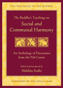 The Buddha's Teachings On Social And Communal Harmony: An Anthology Of Discourses From The Pali Canon