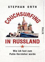 Couchsurfing In Russland: Wie Ich Fast Zum Putin-Versteher Wurde