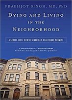 Dying And Living In The Neighborhood: A Street-Level View Of America's Healthcare Promise