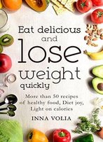 Eat Delicious And Lose Weight Quickly