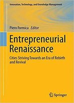 Entrepreneurial Renaissance: Cities Striving Towards An Era Of Rebirth And Revival