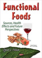 Functional Foods: Sources, Health Effects And Future Perspectives