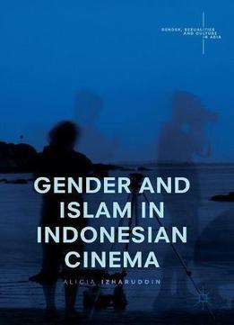 Gender And Islam In Indonesian Cinema (gender, Sexualities And Culture In Asia)