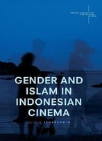Gender And Islam In Indonesian Cinema (Gender, Sexualities And Culture In Asia)