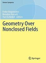 Geometry Over Nonclosed Fields (Simons Symposia)