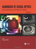 Handbook Of Visual Optics, Volume Two: Instrumentation And Vision Correction