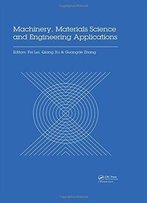 Machinery, Materials Science And Engineering Applications: Proceedings Of The 6th International Conference On Machinery
