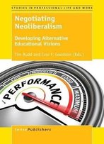 Negotiating Neoliberalism: Developing Alternative Educational Visions