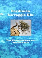 Sardinien - Selvaggio Blu: Eine Wegbeschreibung