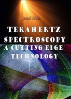Terahertz Spectroscopy: A Cutting Edge Technology Ed. By Jamal Uddin