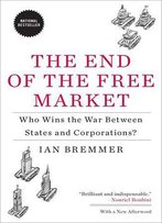The End Of The Free Market: Who Wins The War Between States And Corporations?