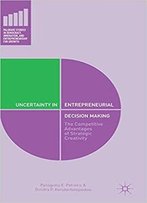 Uncertainty In Entrepreneurial Decision Making: The Competitive Advantages Of Strategic Creativity