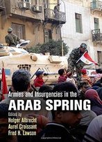 Armies And Insurgencies In The Arab Spring