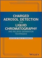Charged Aerosol Detection For Liquid Chromatography And Related Separation Techniques