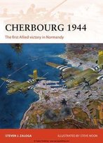 Cherbourg 1944: The First Allied Victory In Normandy