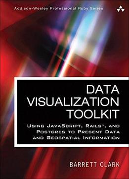 Data Visualization Toolkit: Using Javascript, Rails, And Postgres To Present Data And Geospatial Information