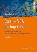 Excel + Vba Für Ingenieure: Programmieren Erlernen Und Technische Fragestellungen Lösen, Auflage: 5