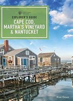 Explorer's Guide Cape Cod, Martha's Vineyard, & Nantucket (11th Edition) (Explorer's Complete)