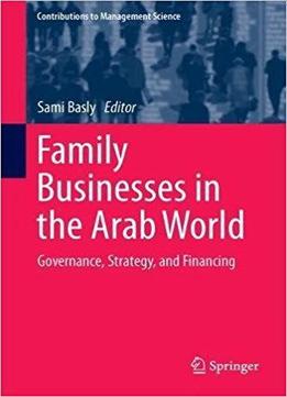 Family Businesses In The Arab World: Governance, Strategy, And Financing